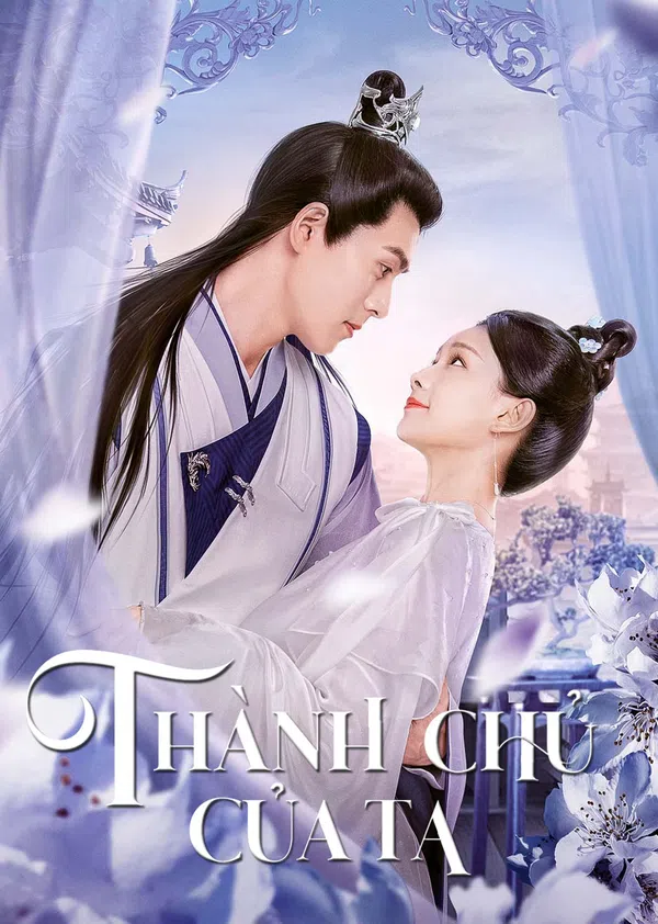 Poster phim Thành Chủ Của Ta trên PhimMoi
